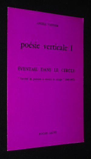 Poésie verticale I : Eventail dans le cercle. Variété de poèmes à travers le temps, 1947-1973