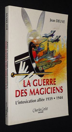 La Guerre des magiciens : L'intoxications alliée, 1940-1944