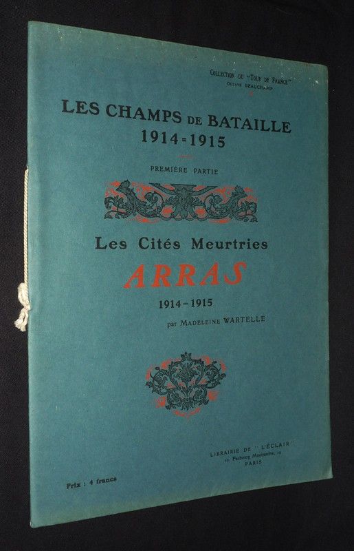 Les Champs de bataille 1914-1915. Première partie : Les Cités meurtries : Arras (Collection du 