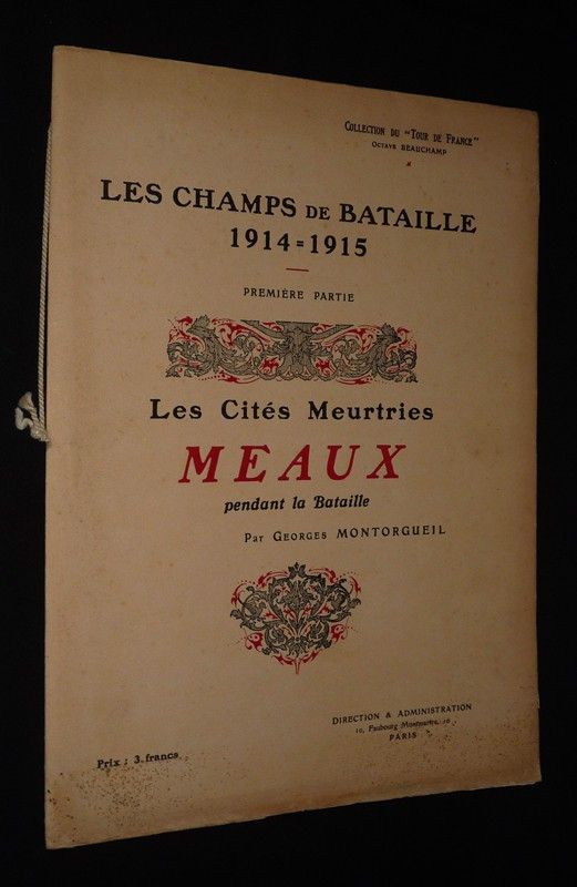 Les Champs de bataille 1914-1915. Première partie : Les Cités meurtries : Meaux pendant la bataille (Collection du 