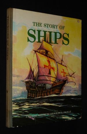 The Story of Ships: A Picture History in Colour