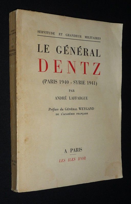 Le Général Dentz (Paris 1940 - Syrie 1941)
