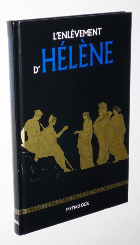 L'Enlèvenment d'Hélène (Collection Mythologie RBA)