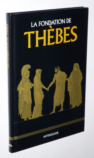La Fondation de Thèbes (Collection Mythologie RBA)