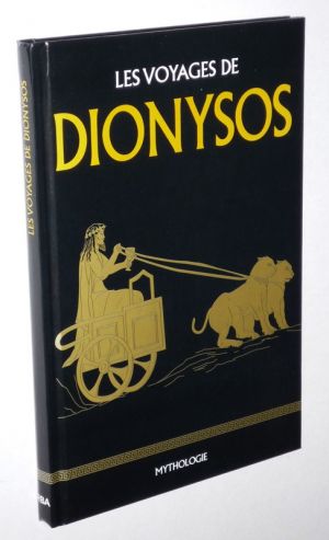Les Voyages de Dionysos (Collection Mythologie RBA)