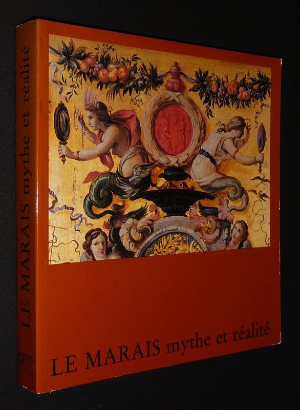 Le Marais, mythe et réalité (Exposition présentée à l'Hôtel de Sully du 30 avril au 30 août 1987
