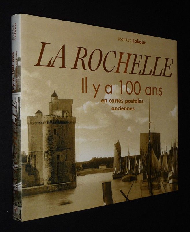 La Rochelle il y a 100 ans en cartes postales anciennes