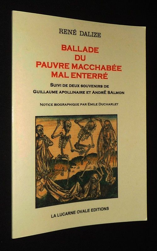 Ballade du pauvre macchabée mal enterré, suivi de deux souvenirs de Guillaume Apollinaire et André Salmon