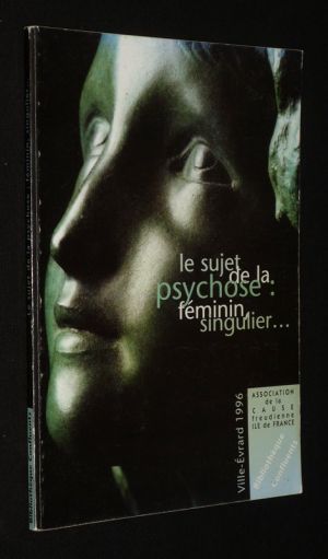 Le Sujet de la psychose : Féminin singulier... (Bibliothèque Confluents)