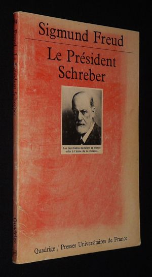 Le Président Schreber : Remarques psychanalytiques sur un cas de paranoïa (dementia paranoides), décrit sous forme autobiographique
