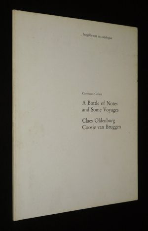 A Bottle of Notes and Some Voyages - Claes Oldenburg, Coosje van Bruggen (Supplément au catalogue)