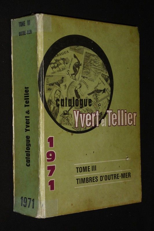 Yvert et Tellier. Catalogue de timbres-poste, 75e année, Tome 3 : Outre-mer (1971)