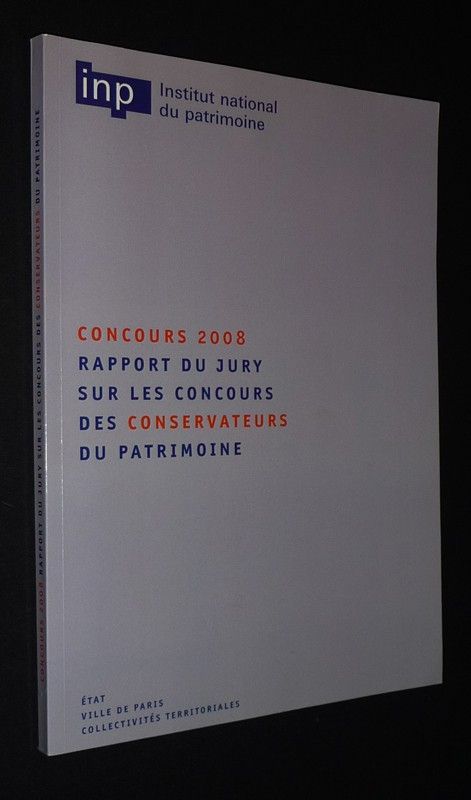 Institut National du Patrimoine. Concours 2008 : Rapport du jury sur les concours des conservateurs du patrimoine