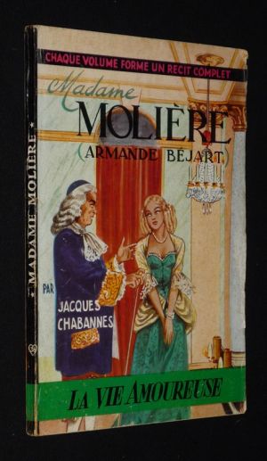 Madame Molière (Armande Béjart) (Collection "La Vie amoureuse")