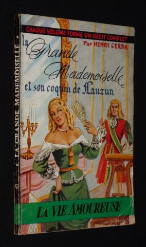 La Grande Mademoiselle et son coquin de Lauzun (Collection "La Vie amoureuse")