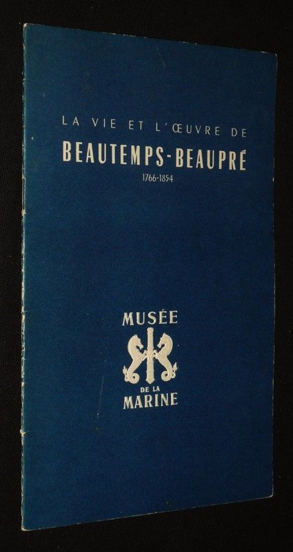 La Vie et l'oeuvre de Beautemps-Beaupré, 1766-1854