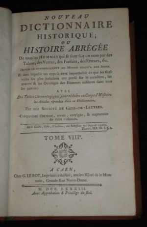 Nouveau dictionnaire historique ; ou histoire abrégée de tous les hommes qui se sont fait un nom par des talens, des vertus, des forfaits, des erreurs, &c. depuis le commencement du monde jusqu'à nos jours (Tome 8)