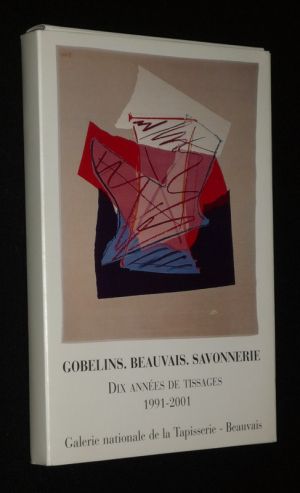 Gobelins. Beauvais. Savonnerie : Dix années de tissages, 1991-2001