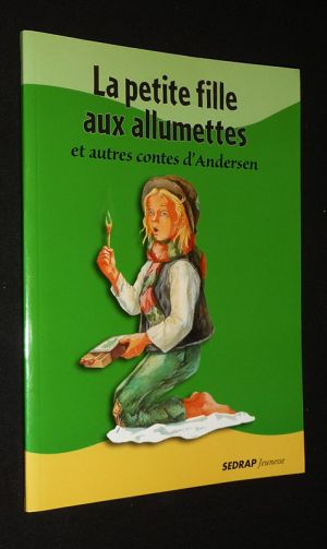 La Petite fille aux allumettes et autres contes d'Andersen
