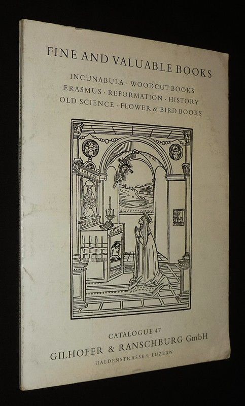 Fine and Valuable Books (Gilhofer & Ranschburg, Catalogue 47) : Incunabula - Woodcut Books - Erasmus - Reformation - History - Old Science - Flower & Bird Books