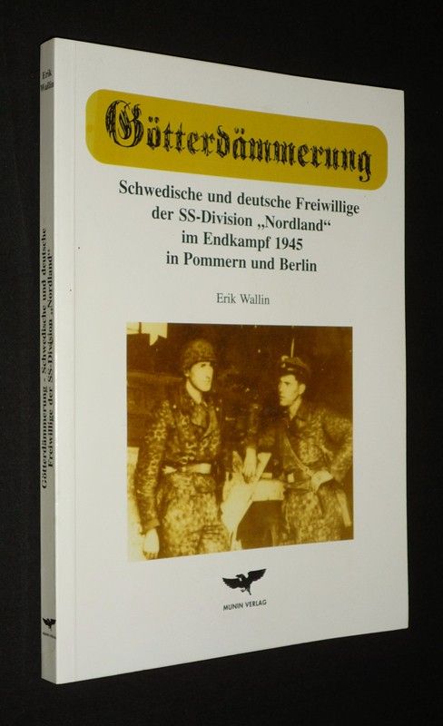 Götterdämmergung: Schwedische und deutsche Freiwillige der SS-Division 