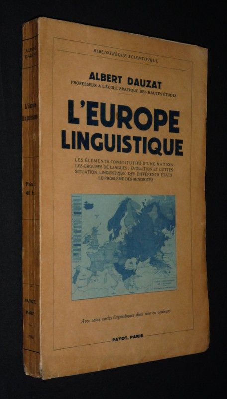 L'Europe linguistique : Les éléments constitutifs d'une nation - les groupes de langues - Evolution et luttes - La Situation linguistique des différents états - Le Problème des minorités