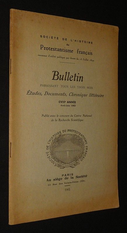 Bulletin de la Société de l'histoire du Protestantisme Français (CVIIIe année, avril-juin 1962)