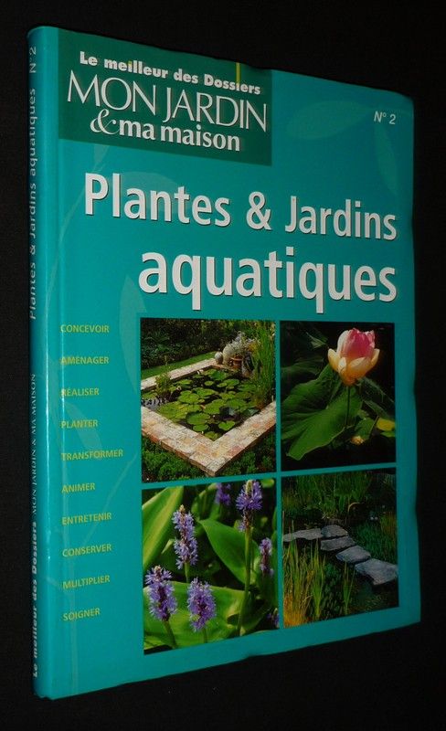 Plantes et jardins aquatiques (Le Meilleur des Dossiers Mon jardin, ma maison, n°2)