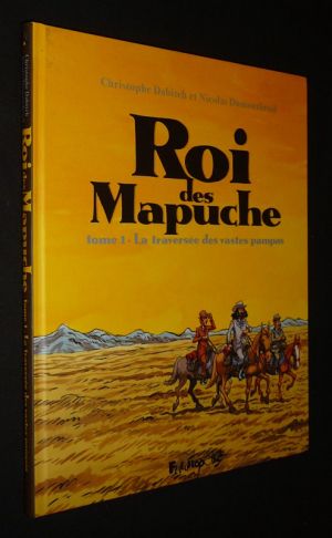 Roi des Mapuche, T1 : La traversée des vastes pampas