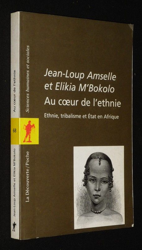 Au coeur de l'ethnie : Ethnie, tribalisme et Etat en Afrique