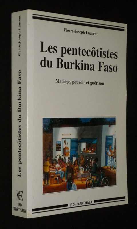 Les Pentecôtistes du Burkina Faso : Mariage, pouvoir et guérison