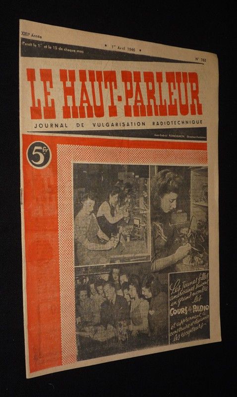 Le Haut-Parleur, journal de vulgarisation radiotechnique (XXIIe année - n°763, 1er avril 1945)