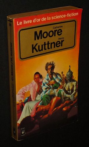 Le livre d'or de la science fiction : Catherine Moore, Henry Kuttner