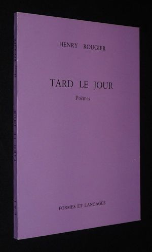 Tard le jour : Poèmes