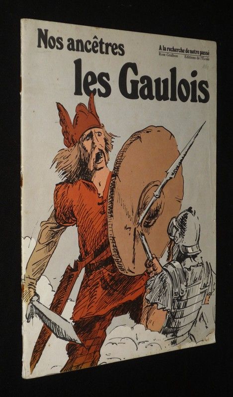 A la recherche de notre passé : Nos ancêtres les Gaulois