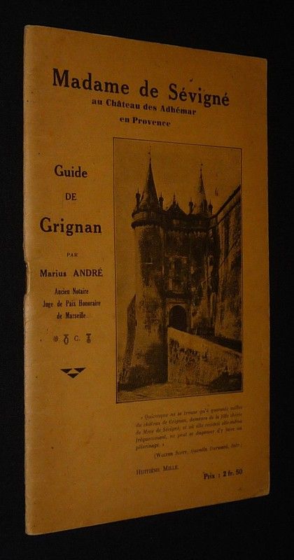 Guide de Grignan et notices sur Madame de Sévigné et sur sa famille de Grignan
