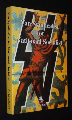 Van Syndicalist tot Nationaal Socialist