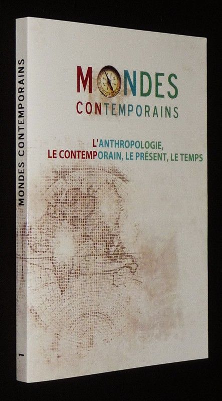 Mondes contemporains, (n°1, 1e semestre 2012) : L'Anthropologie, le contemporain, le présent, le temps
