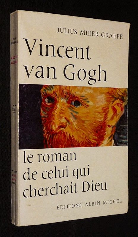 Vincent Van Gogh : Le roman de celui qui cherchait Dieu
