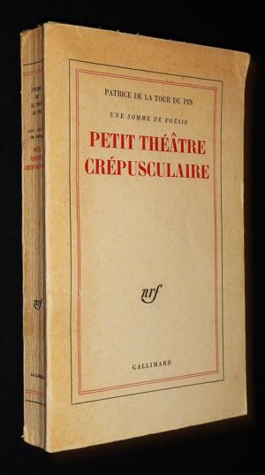 Petit théâtre crépusculaire (Une somme de poésie, Tome 3, première partie)