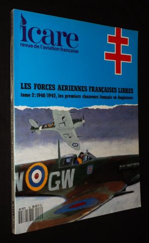 Icare (n°133, 1990/2) : Les Forces aériennes françaises libres, Tome 2 : 1940-1942, les premiers chasseurs français en Angleterre
