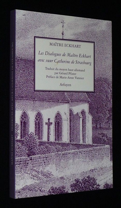 Les Dialogues de Maître Eckhart avec Soeur Catherine de Strasboug