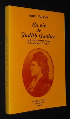 La Vie de Judith Gautier, égérie de Victor Hugo et de Richard Wagner