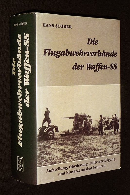 Die Flugabwehrverbände der Waffen-SS: Aufstellung, Gliederung, Luftverteidigung und Einsätze an den Fronten