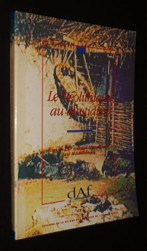Le Néolithique au quotidien (Actes du XVIe colloque interrégional sur le Néolithique)