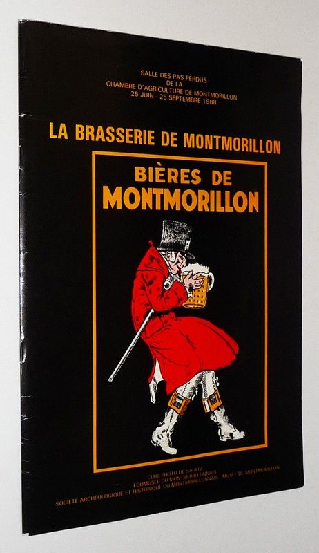 La Brasserie de Montmorillon (Catalogue d'exposition, Salle des Pas Perdus de la Chambre d'agriculture de Montmorillon, 25 juin - 25 septembre 1988)