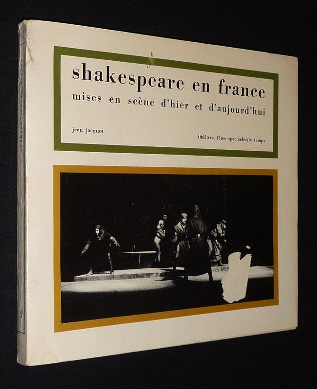 Shakespeare en France mises en scène d'hier et d'aujourd'hui