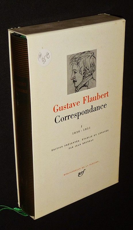 Correspondance de Flaubert, Tome 1 : 1830-1851 (Bibliothèque de la Pléiade)