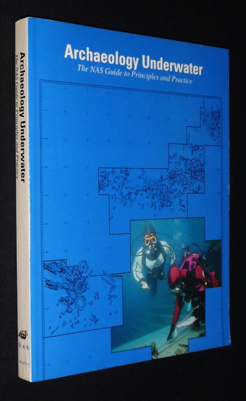 Archaeology Underwater: The NAS Guide to Principles and Practice