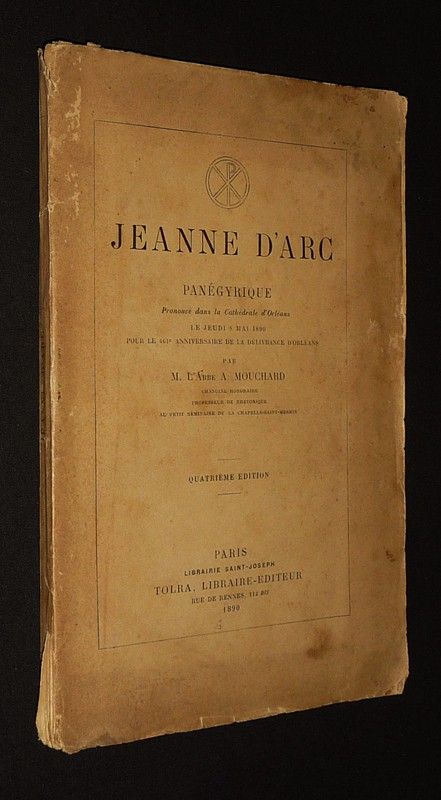Jeanne d'Arc. Panégyrique prononcé dans la Cathédrale d'Orléans le jeudi 8 mai 1890 pour le 461e anniversaire de la délivrance d'Orléans